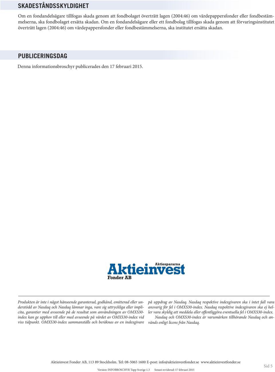 PUBLICERINGSDAG Denna informationsbroschyr publicerades den 17 februari 2015.