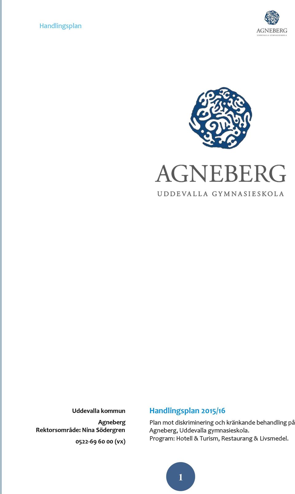 diskriminering och kränkande behandling på Agneberg,