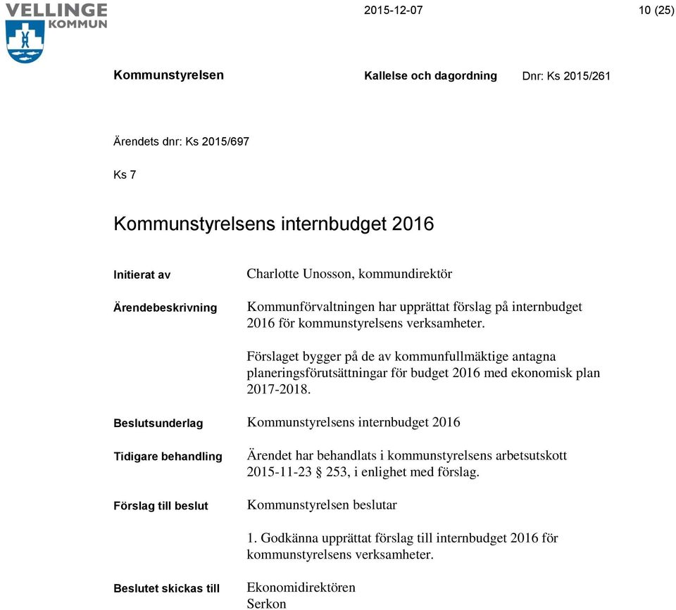 Förslaget bygger på de av kommunfullmäktige antagna planeringsförutsättningar för budget 2016 med ekonomisk plan 2017-2018.