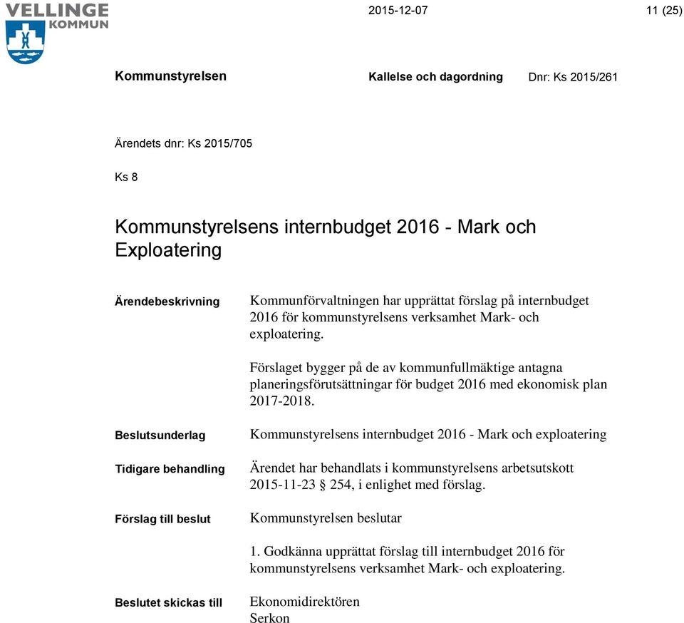 Förslaget bygger på de av kommunfullmäktige antagna planeringsförutsättningar för budget 2016 med ekonomisk plan 2017-2018.