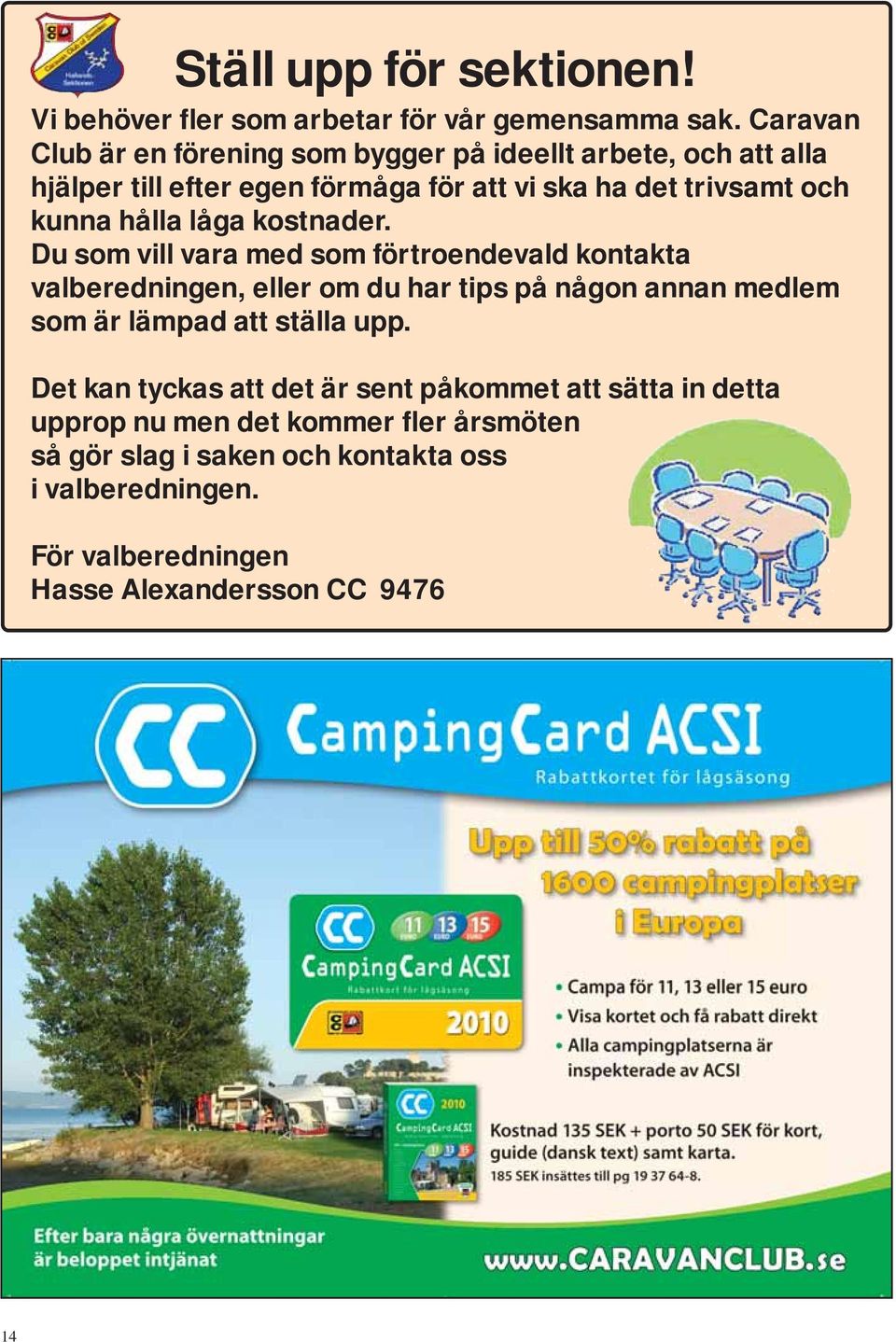 hålla låga kostnader.
