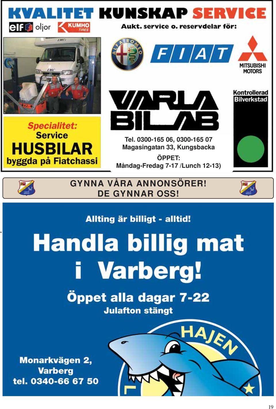 Måndag-Fredag 7-17 /Lunch 12-13)