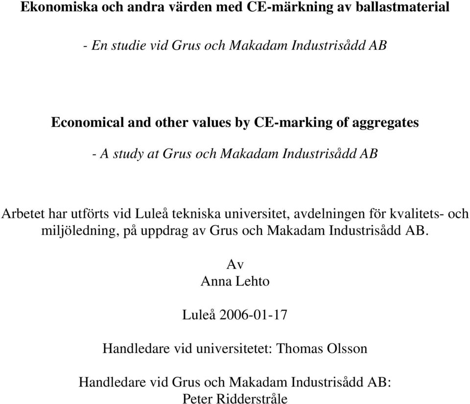 tekniska universitet, avdelningen för kvalitets- och miljöledning, på uppdrag av Grus och Makadam Industrisådd AB.