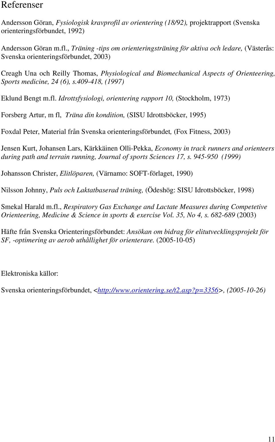 Sports medicine, 24 (6), s.409-418, (1997) Eklund Bengt m.fl.