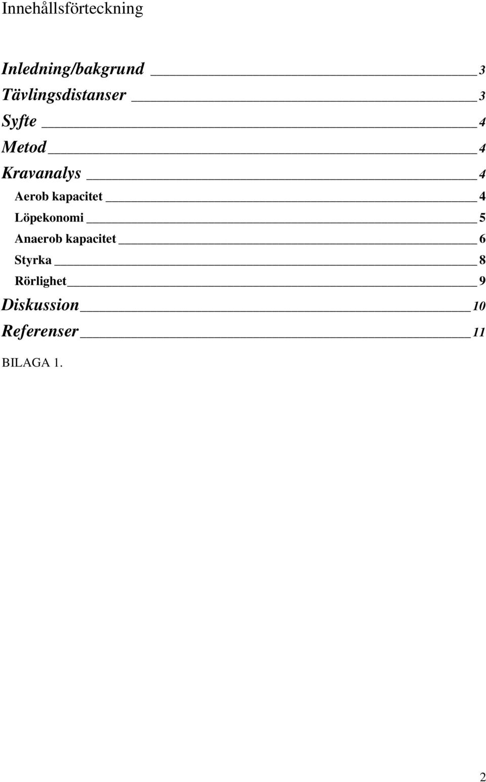 Aerob kapacitet 4 Löpekonomi 5 Anaerob kapacitet 6