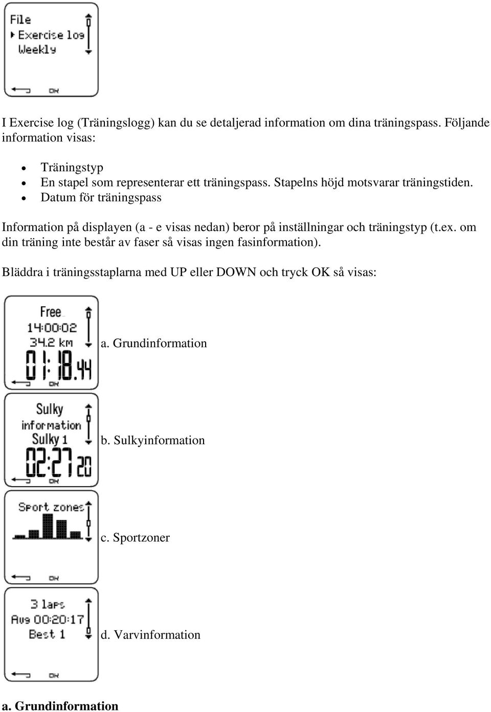Datum för träningspass Information på displayen (a - e visas nedan) beror på inställningar och träningstyp (t.ex.