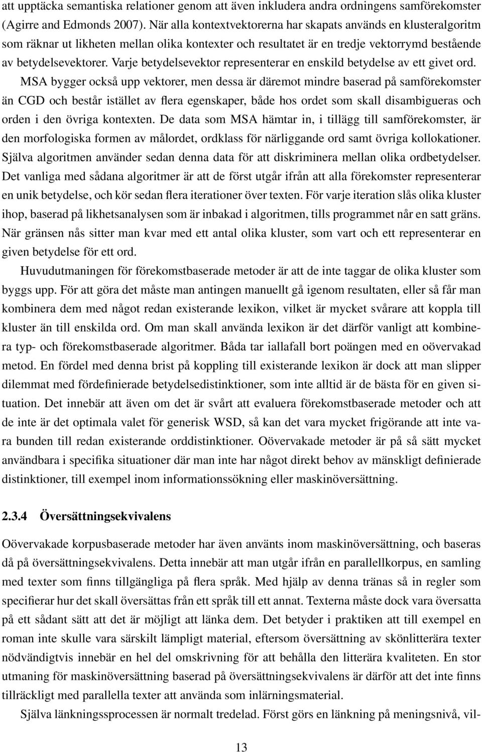 Varje betydelsevektor representerar en enskild betydelse av ett givet ord.