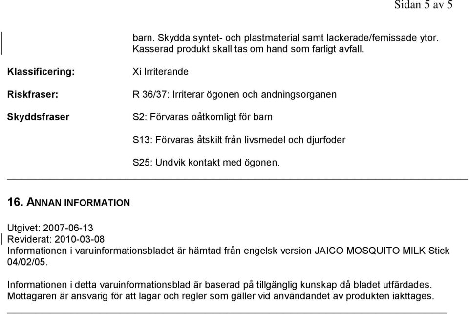 djurfoder S25: Undvik kontakt med ögonen. 16.