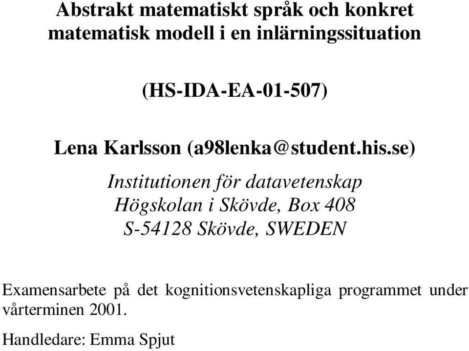 se) Institutionen för datavetenskap Högskolan i Skövde, Box 408 S-54128 Skövde,