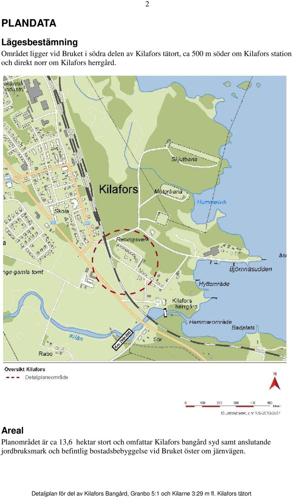 Areal Planområdet är ca 13,6 hektar stort och omfattar Kilafors bangård syd samt