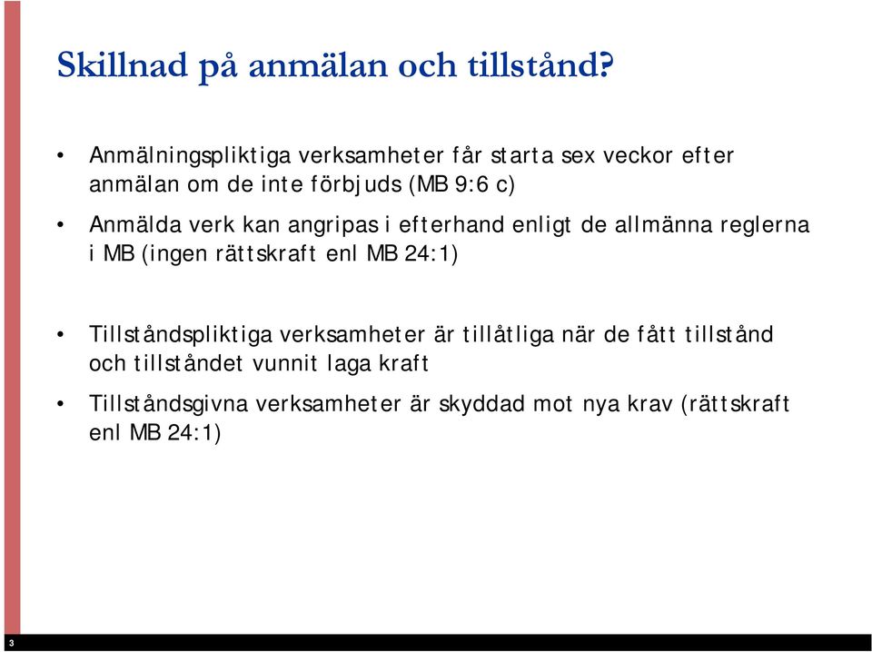 Anmälda verk kan angripas i efterhand enligt de allmänna reglerna i MB (ingen rättskraft enl MB 24:1)