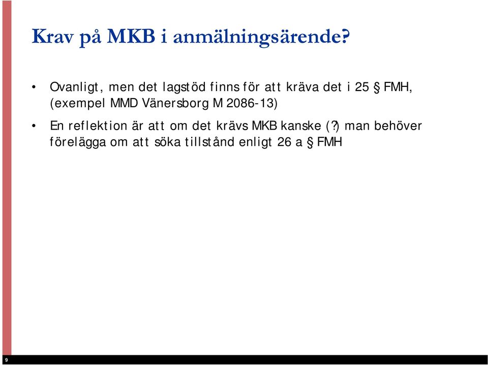 (exempel MMD Vänersborg M 2086-13) En reflektion är att om