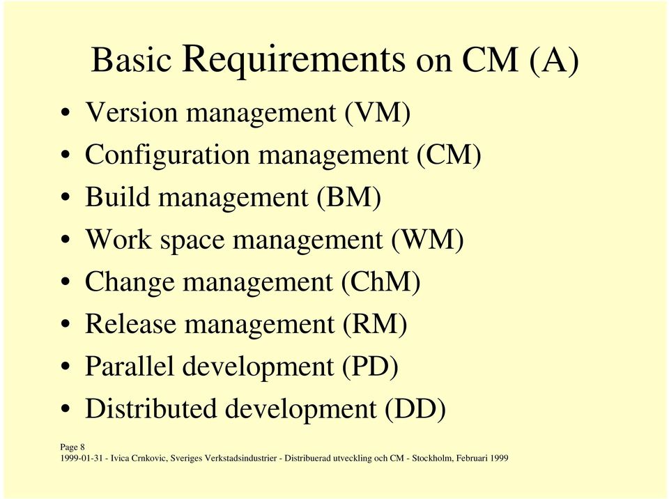 space management (WM) Change management (ChM) Release