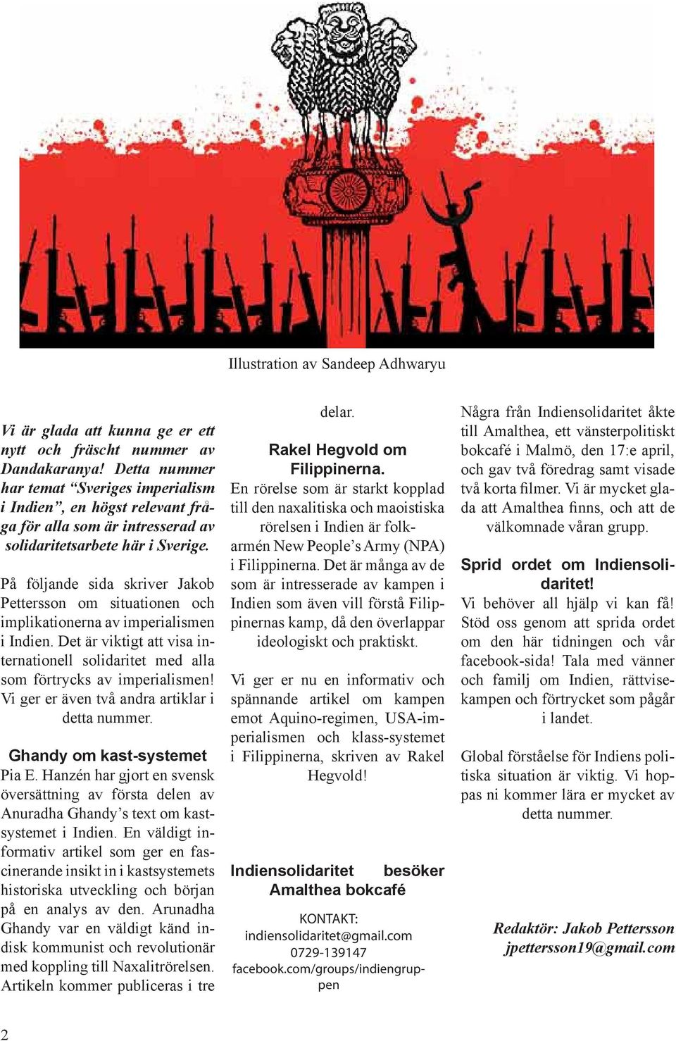 På följande sida skriver Jakob Pettersson om situationen och implikationerna av imperialismen i Indien. Det är viktigt att visa internationell solidaritet med alla som förtrycks av imperialismen!