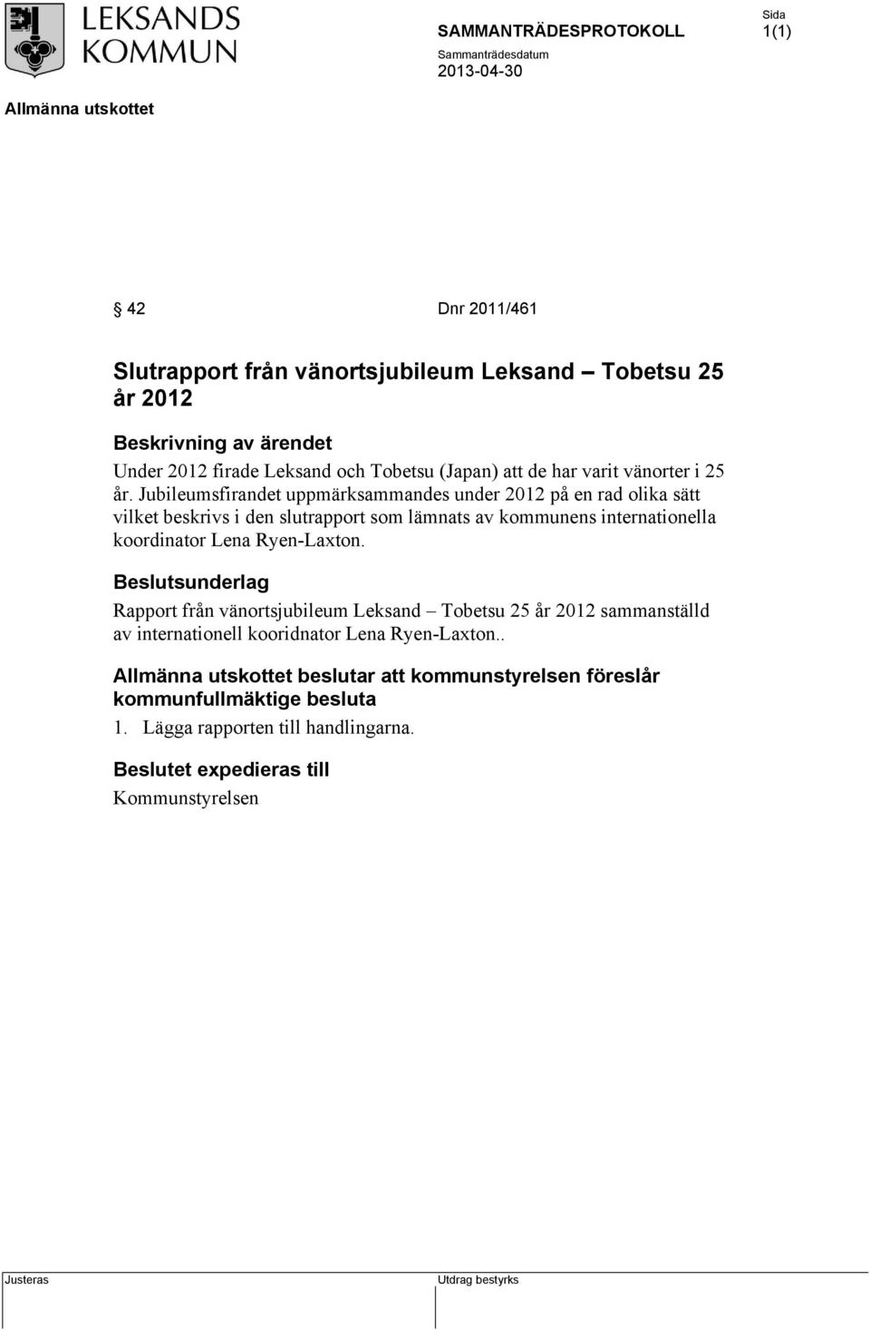 Jubileumsfirandet uppmärksammandes under 202 på en rad olika sätt vilket beskrivs i den slutrapport som lämnats av kommunens