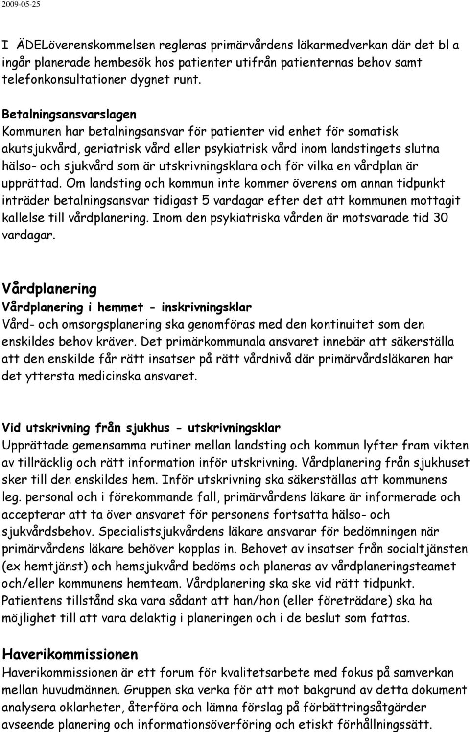 utskrivningsklara och för vilka en vårdplan är upprättad.