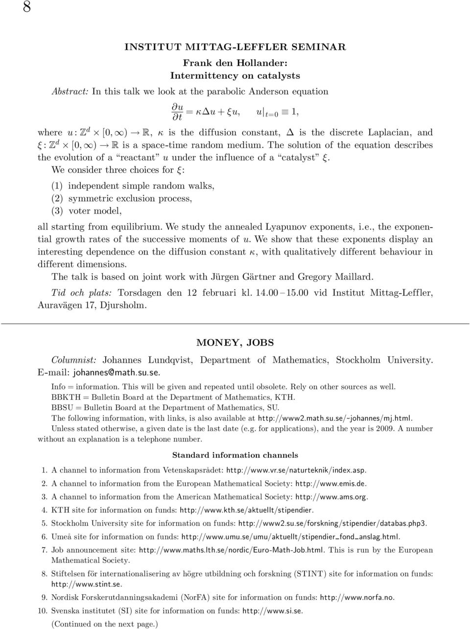 The solution of the equation describes the evolution of a reactant u under the influence of a catalyst ξ.