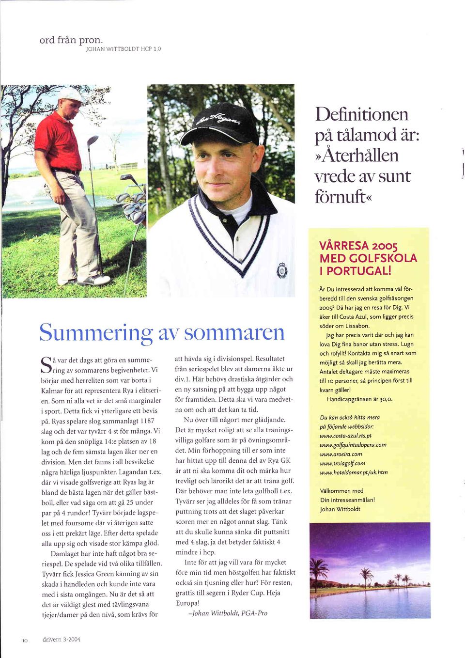 Som r-ri ll vet är det små mrginler i sport. Dett fick vi ytterligre ett bevis på. Rys spelre slog smmr.rlgt 1187 slg och det vr t1wärr 4 st för mång.