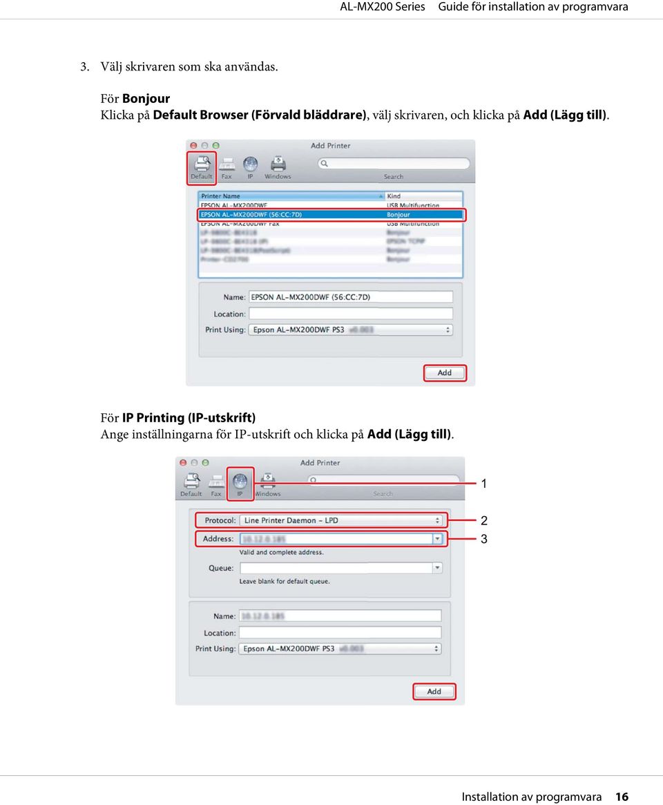 skrivaren, och klicka på Add (Lägg till).