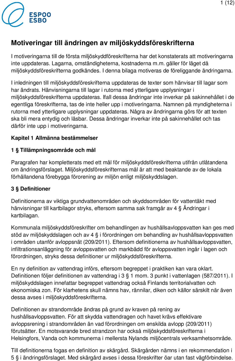 I inledningen till miljöskyddsföreskrifterna uppdateras de texter som hänvisar till lagar som har ändrats.