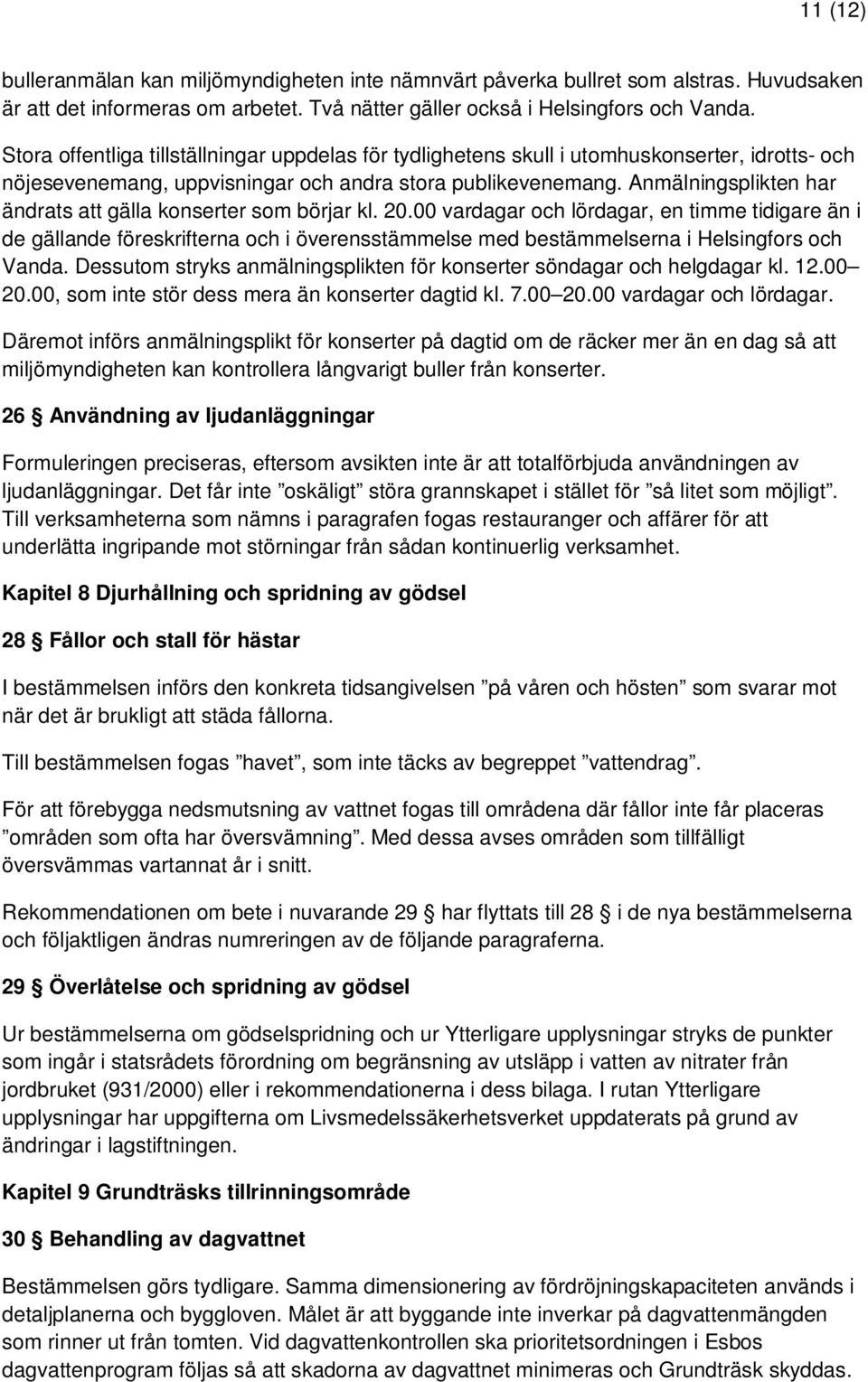 Anmälningsplikten har ändrats att gälla konserter som börjar kl. 20.