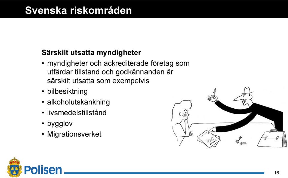 godkännanden är särskilt utsatta som exempelvis