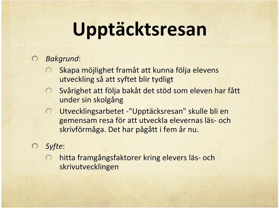 Utvecklingsarbetet -"Upptäcksresan" skulle bli en gemensam resa för att utveckla elevernas läs-och