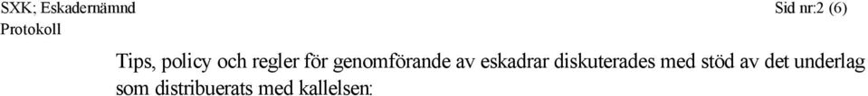 eskadrar diskuterades med stöd av det