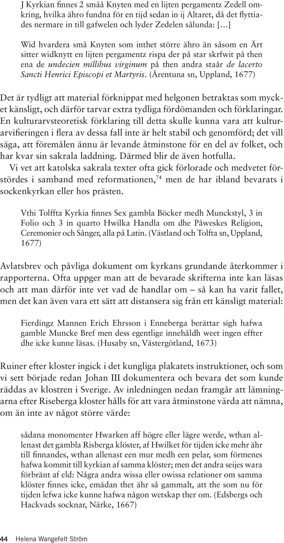 Sancti Henrici Episcopi et Martyris.