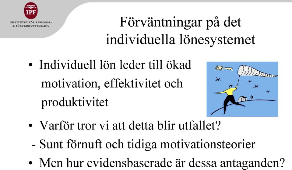 Varför tror vi att detta blir utfallet?