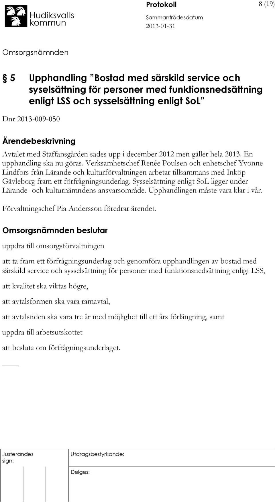 Verksamhetschef Renée Poulsen och enhetschef Yvonne Lindfors från Lärande och kulturförvaltningen arbetar tillsammans med Inköp Gävleborg fram ett förfrågningsunderlag.