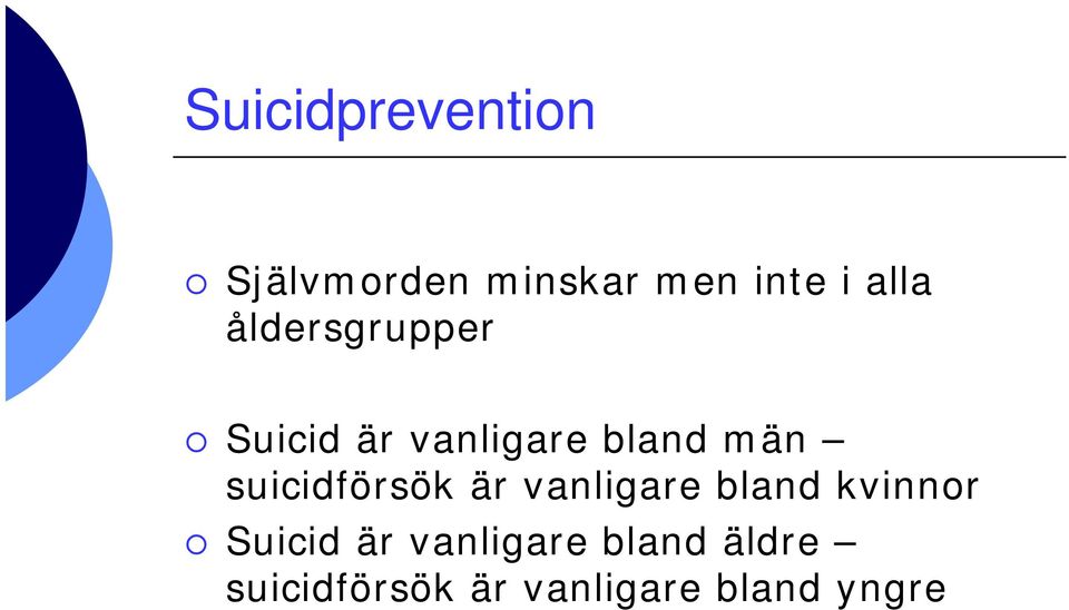 suicidförsök är vanligare bland kvinnor Suicid