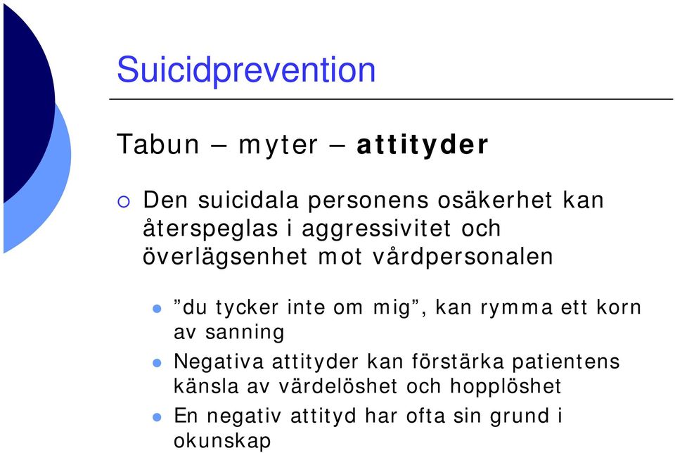 kan rymma ett korn av sanning Negativa attityder kan förstärka patientens