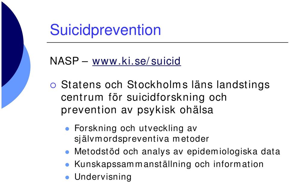 suicidforskning och prevention av psykisk ohälsa Forskning och