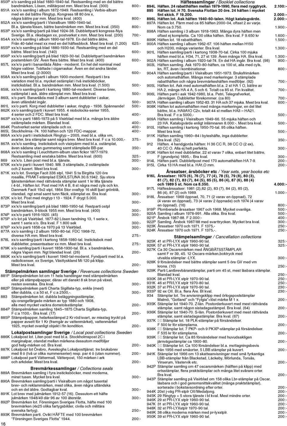 Mest bra kval. (350) 800:- 853P xx/x/o samling/parti på blad 1924-38. Dubblettparti kongress-nya Sverige. Bl.a. riksdagen xx, postverket x mm. Mest bra kval.