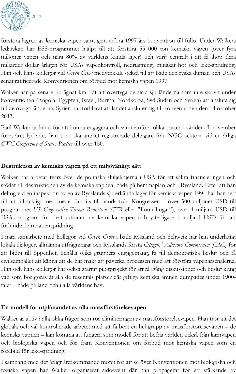 miljarder dollar årligen för USAs vapenkontroll, nedrustning, minskat hot och icke-spridning.