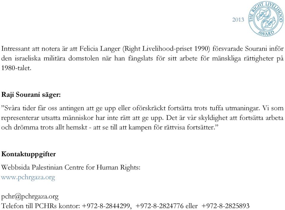 Vi som representerar utsatta människor har inte rätt att ge upp.