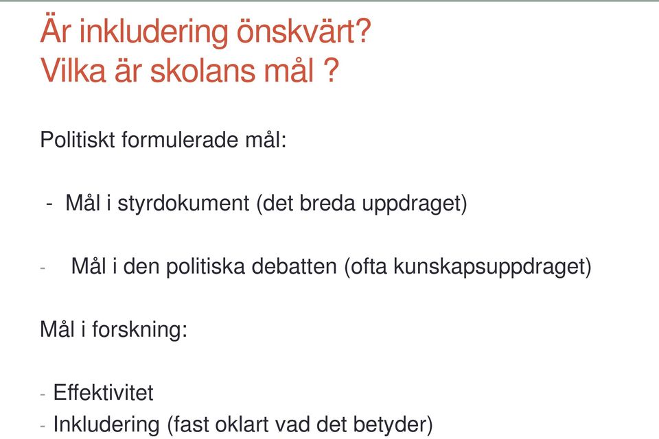 uppdraget) - Mål i den politiska debatten (ofta