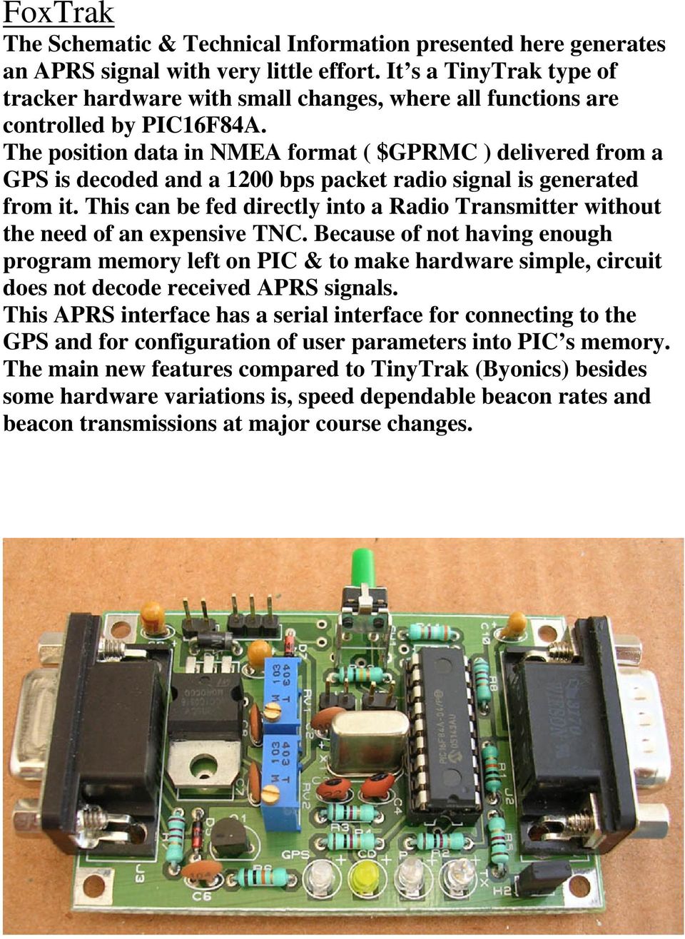 The position data in NMEA format ( $GPRMC ) delivered from a GPS is decoded and a 1200 bps packet radio signal is generated from it.