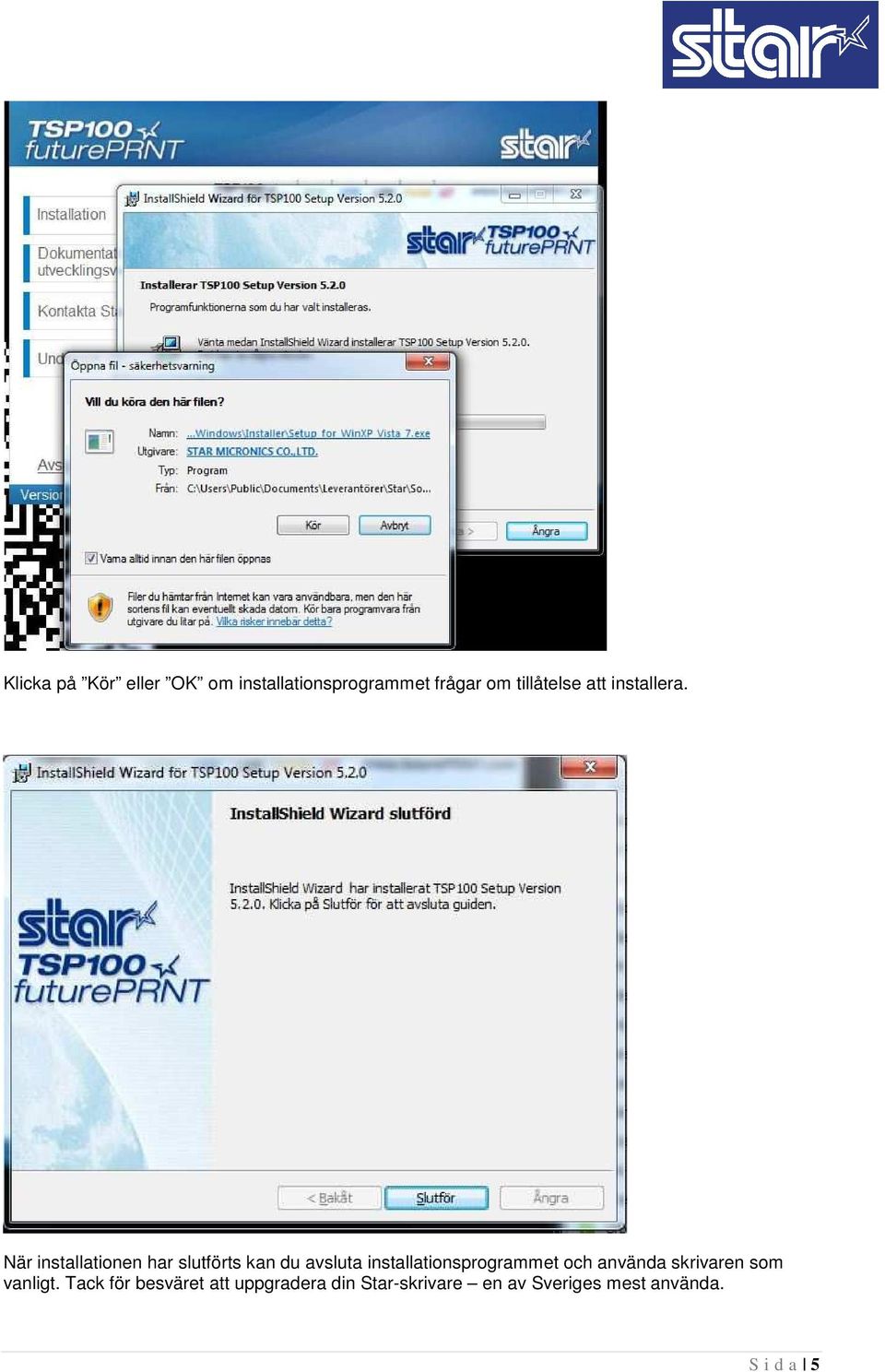 När installationen har slutförts kan du avsluta