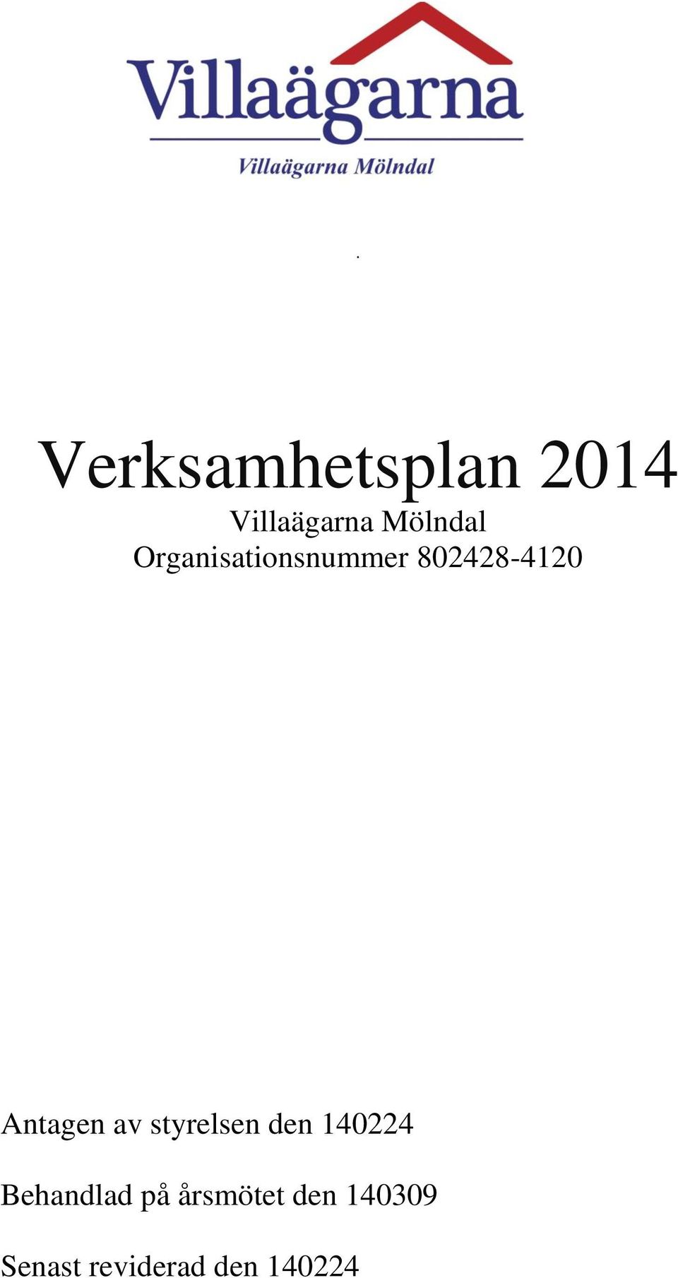 Antagen av styrelsen den 140224 Behandlad
