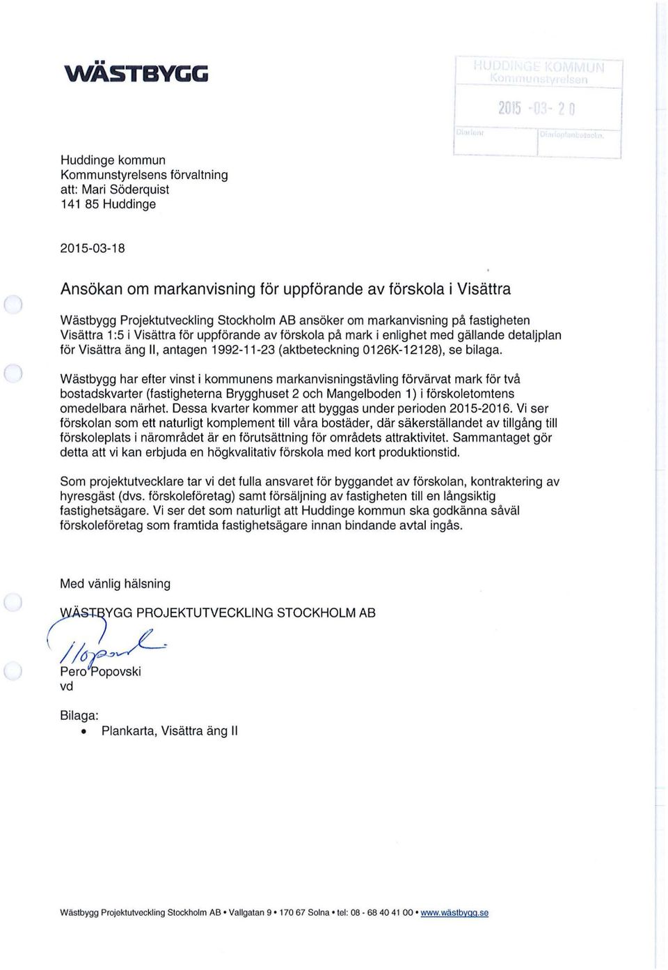 0126K-12128), se biaga. Wästbygg har efter vinst i kommunens markanvisningstäving förvärvat mark för två bostadskvarter (fastigheterna Brygghuset 2 och Mangeboden 1) i färskoetomtens omedebara närhet.
