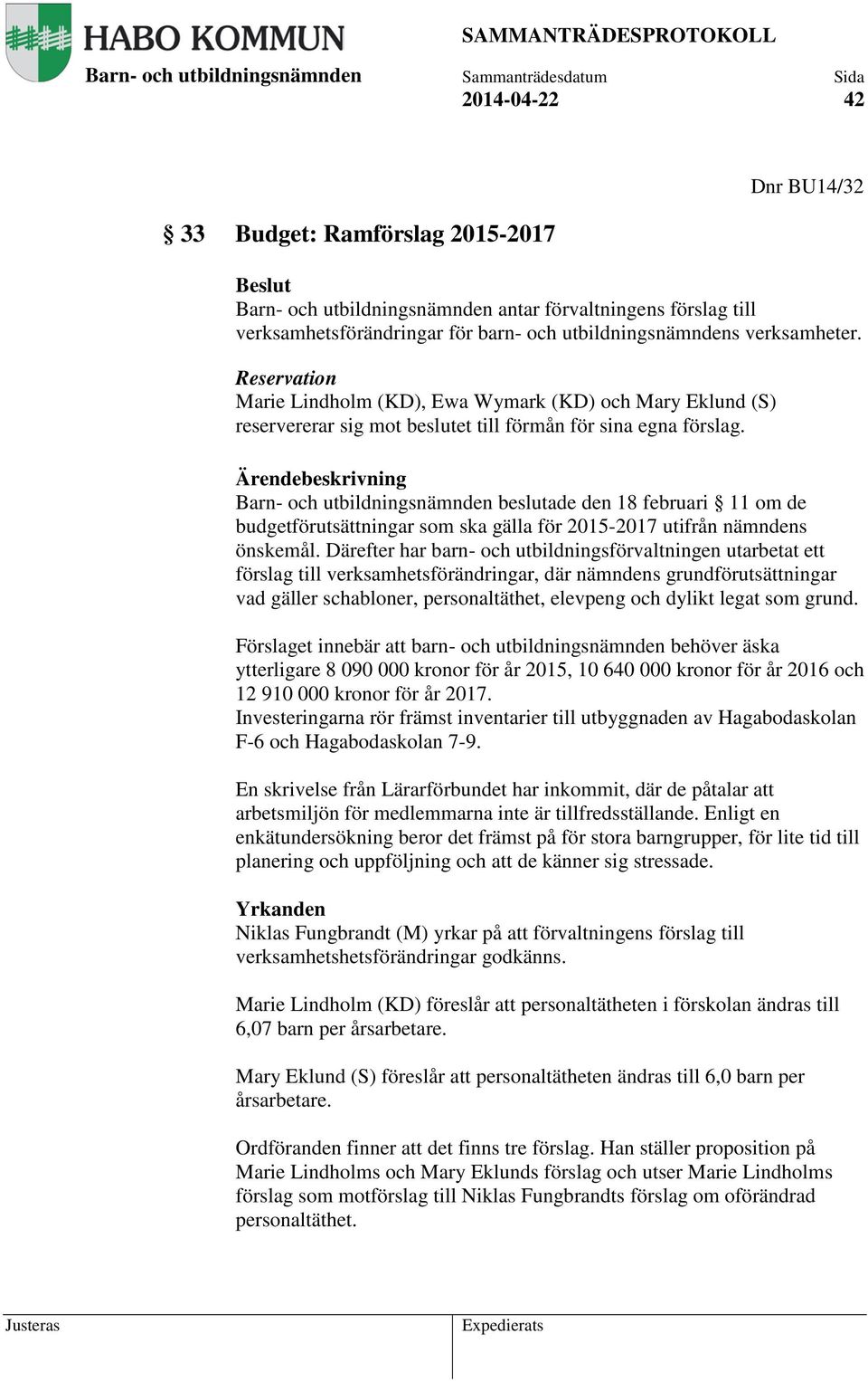 beslutade den 18 februari 11 om de budgetförutsättningar som ska gälla för 2015-2017 utifrån nämndens önskemål.