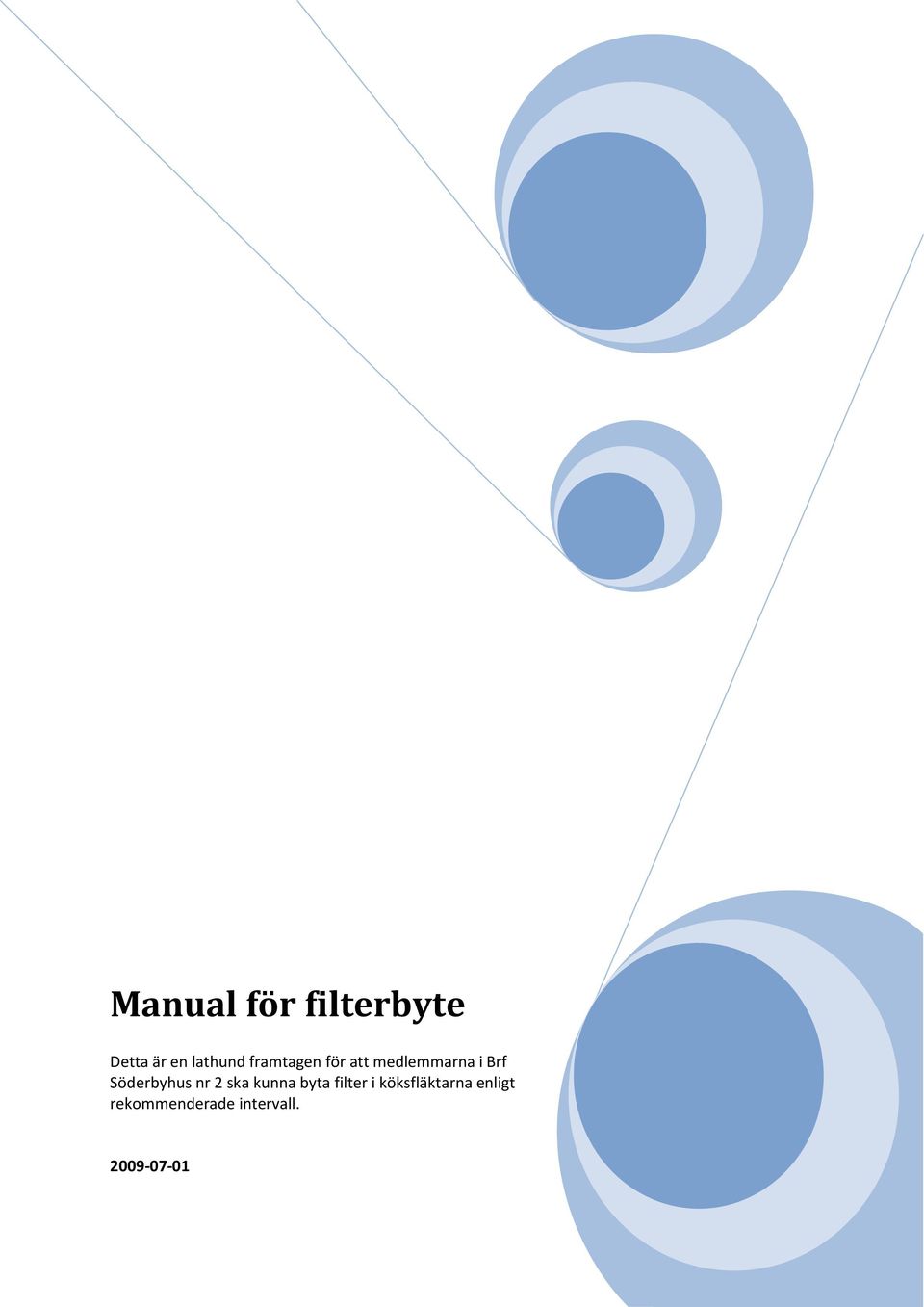 Söderbyhus nr 2 ska kunna byta filter i