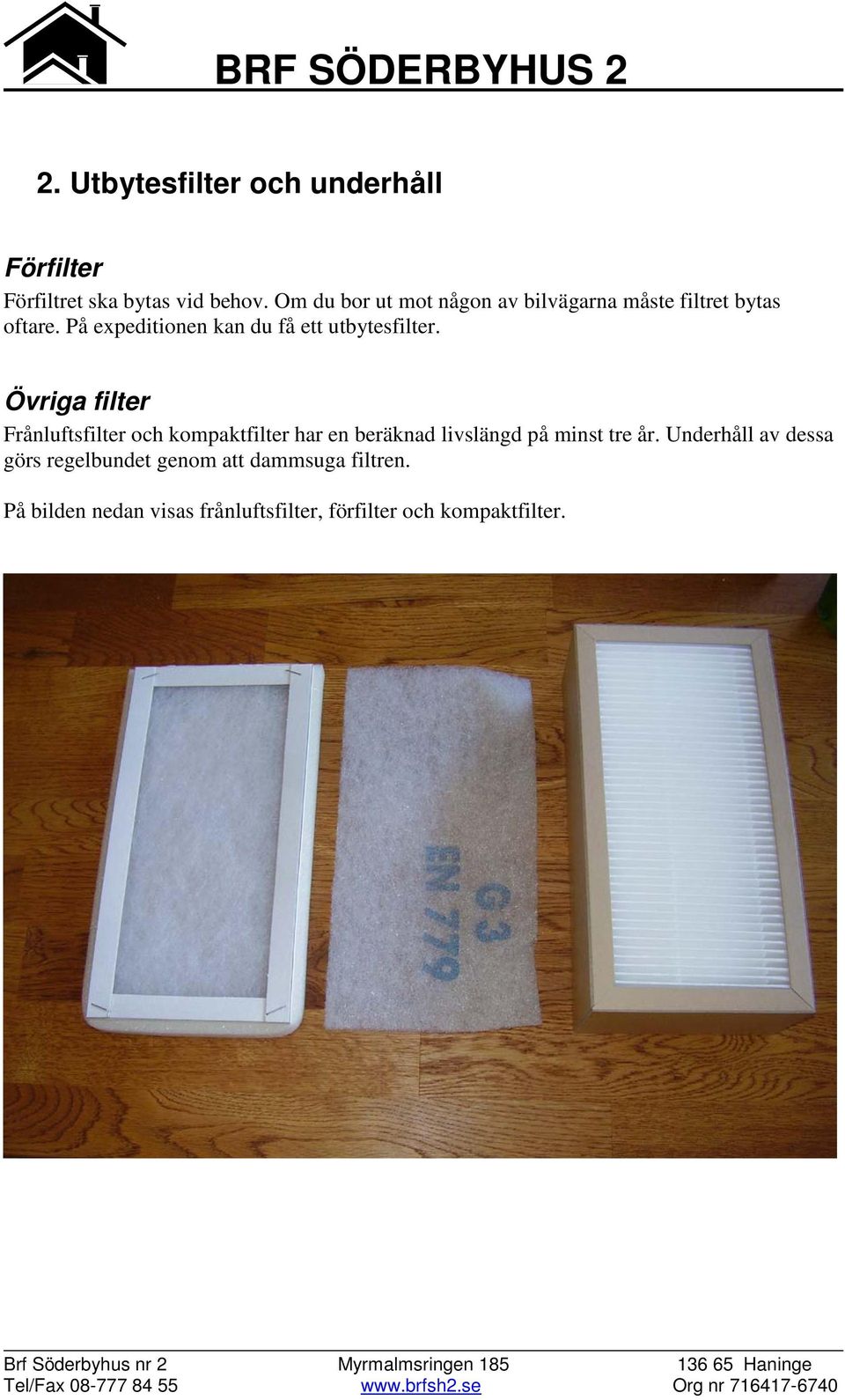På expeditionen kan du få ett utbytesfilter.