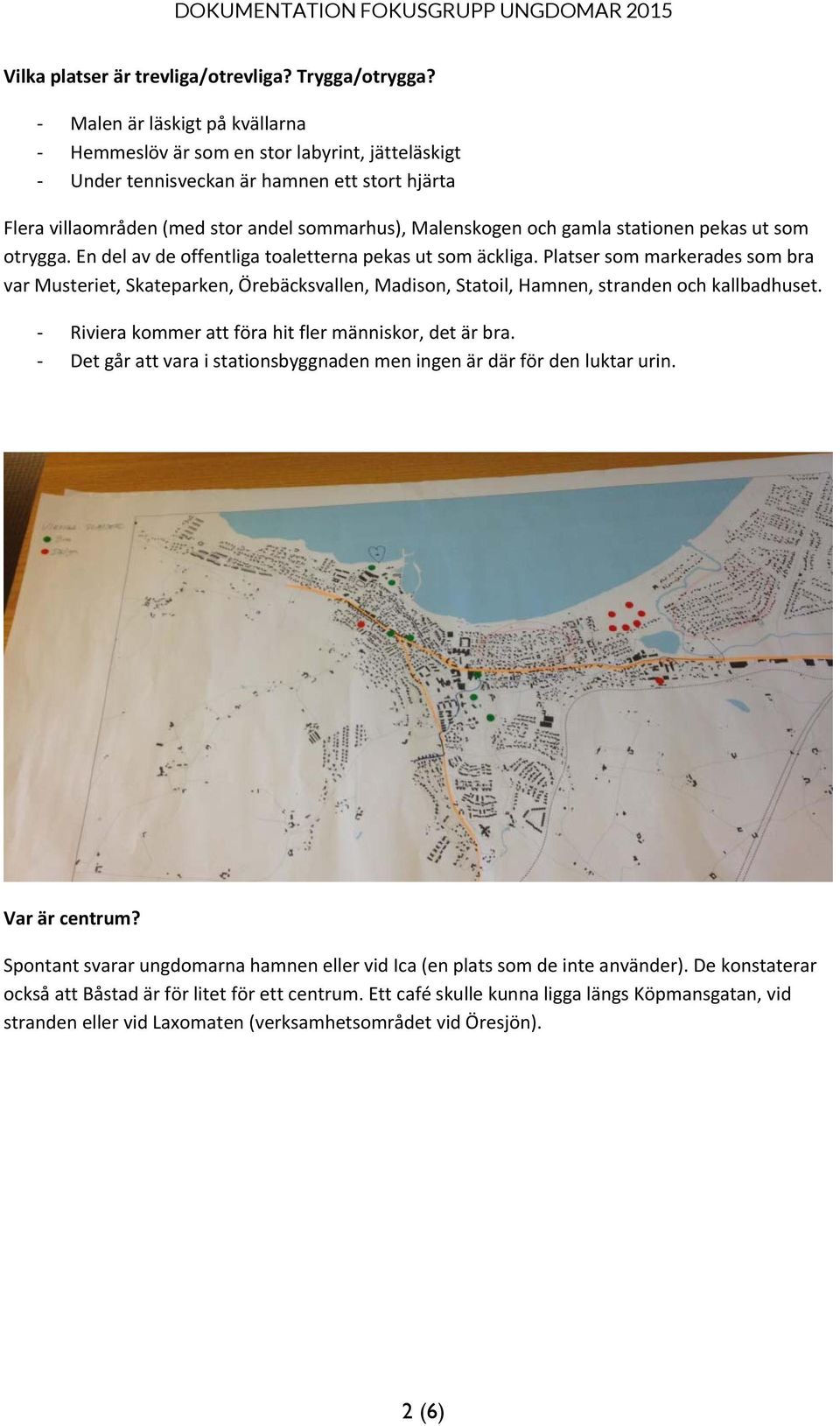 stationen pekas ut som otrygga. En del av de offentliga toaletterna pekas ut som äckliga.