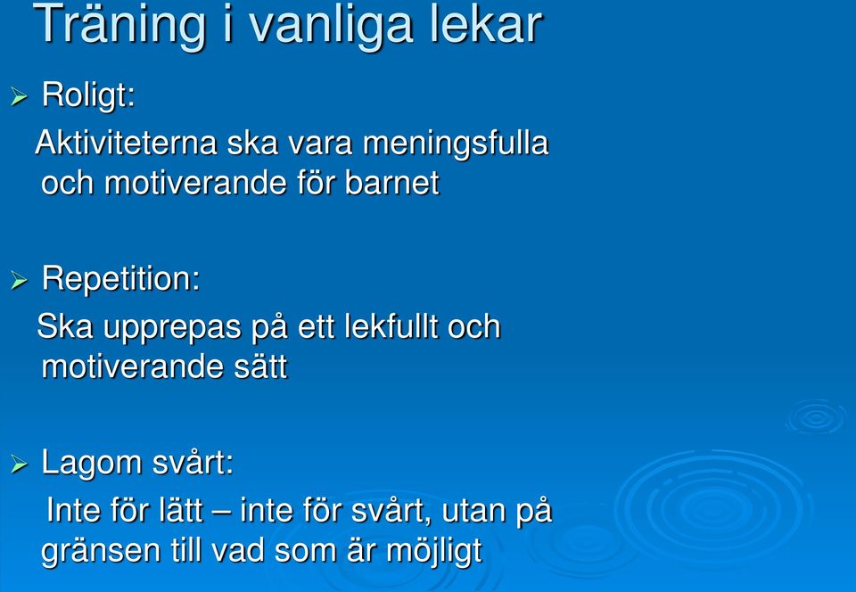 upprepas på ett lekfullt och motiverande sätt Lagom svårt: