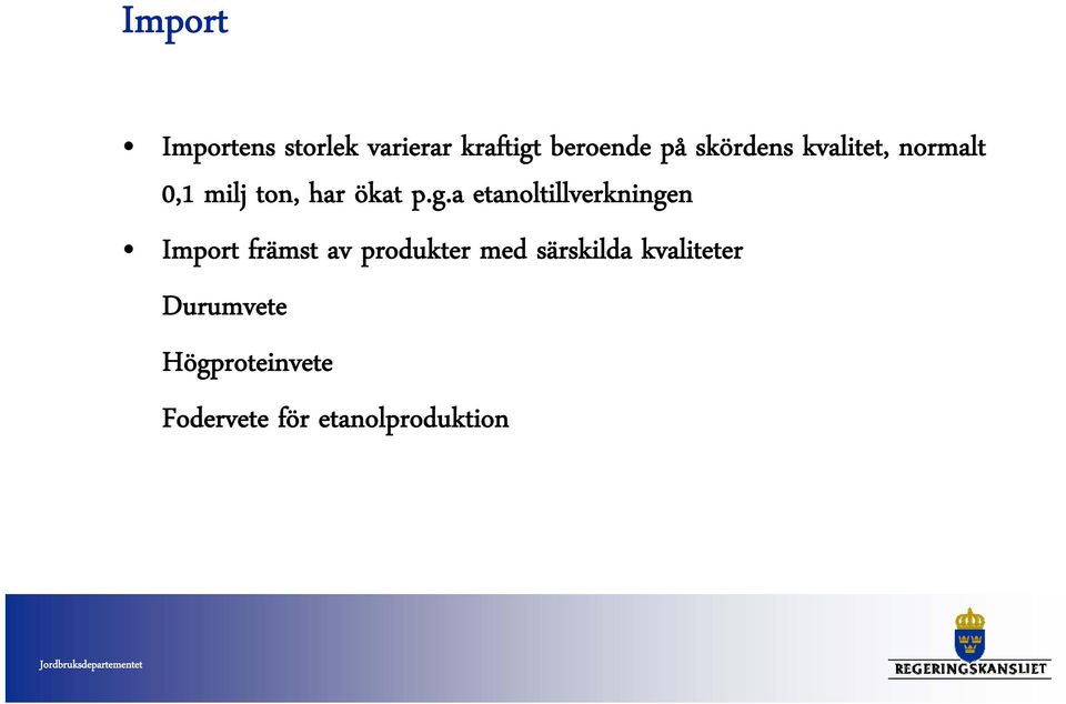 a etanoltillverkningen Import främst av produkter med