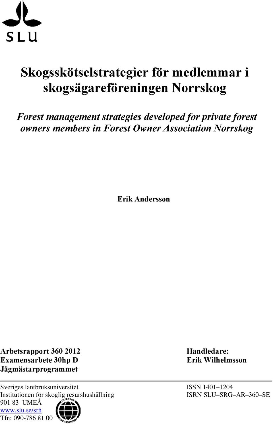 Examensarbete 30hp D Jägmästarprogrammet Handledare: Erik Wilhelmsson Sveriges lantbruksuniversitet ISSN 1401