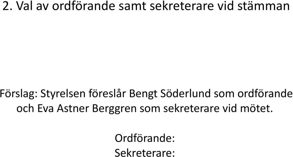Söderlund som ordförande och Eva Astner